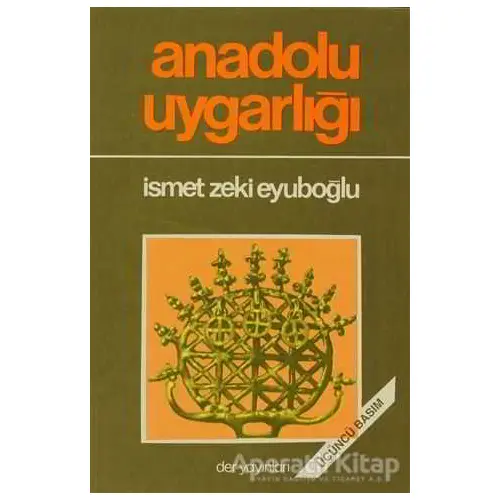 Anadolu Uygarlığı - İsmet Zeki Eyuboğlu - Derin Yayınları