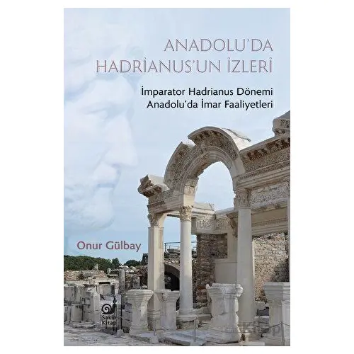 Anadolu’da Hadrianus’un İzleri - Onur Gülbay - Sakin Kitap