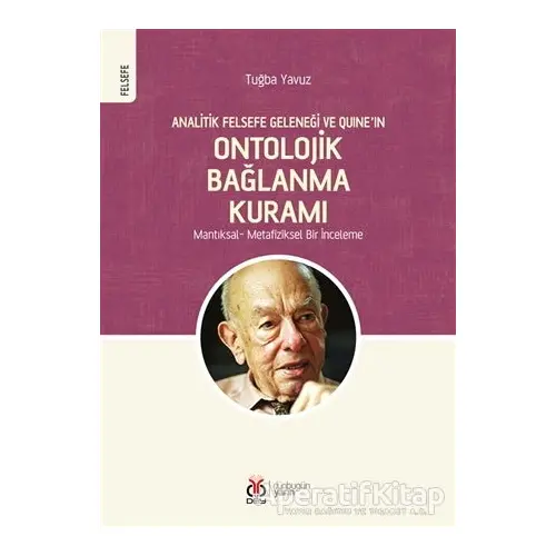 Analitik Felsefe Geleneği ve Quine’ın Ontolojik Bağlanma Kuramı - Tuğba Yavuz - DBY Yayınları