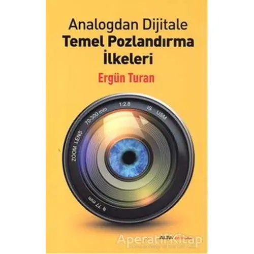 Analogdan Dijitale Temel Pozlandırma İlkeleri - Ergün Turan - Alfa Yayınları