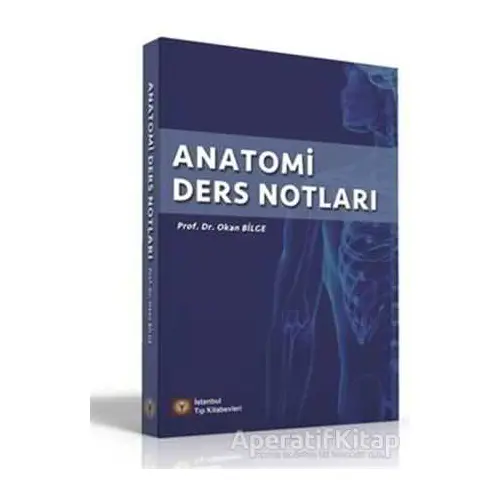 Anatomi Ders Notları - Okan Bilge - İstanbul Tıp Kitabevi