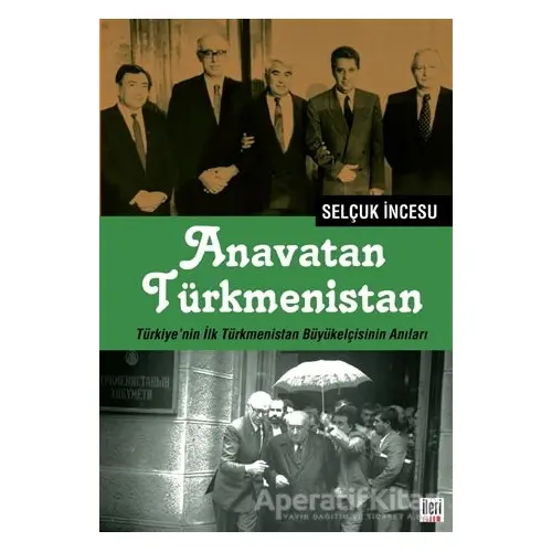 Anavatan Türkmenistan - Selçuk İncesu - İleri Yayınları