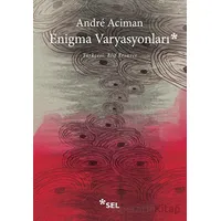 Enigma Varyasyonları - Andre Aciman - Sel Yayıncılık