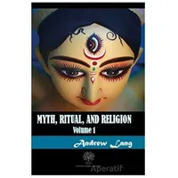 Myth Ritual and Religion Volume 1 - Andrew Lang - Platanus Publishing