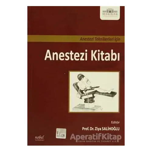 Anestezi Teknikleri İçin Anestezi Kitabı - Kolektif - Nobel Tıp Kitabevi