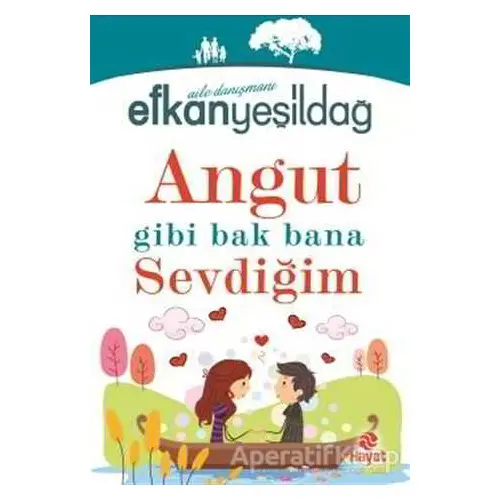 Angut Gibi Bak Bana Sevdiğim - Efkan Yeşildağ - Hayat Yayınları