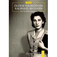 Ölürse Yer Beğensin Kalırsa El Beğensin - Nadire Yüksekışık - İkinci Adam Yayınları