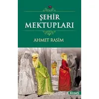 Şehir Mektupları - Ahmet Rasim - Karanfil Yayınları
