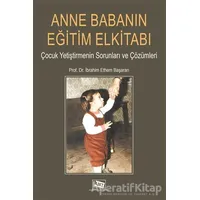 Anne Babanın Eğitim Elkitabı - İbrahim Ethem Başaran - Anı Yayıncılık