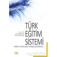 Türk Eğitim Sistemi Farklı Ülkelerle Karşılaştırmalı - Ayla Arseven - Anı Yayıncılık