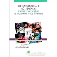 Erken Çocukluk Eğitiminde Proje Yaklaşımı ve Uygulanmış Proje Örnekleri