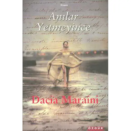 Anılar Yetmeyince - Dacia Maraini - Özgür Yayınları