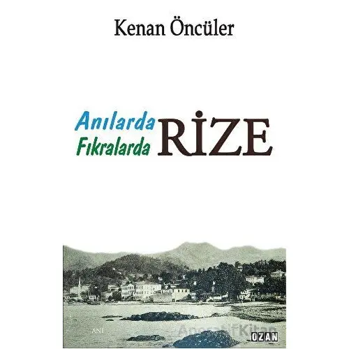 Anılarda Fıkralarda Rize - Kenan Öncüler - Ozan Yayıncılık