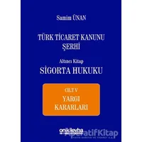 Türk Ticaret Kanunu Şerhi Altıncı Kitap - Sigorta Hukuku Cilt 5