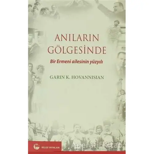 Anıların Gölgesinde - Garin K. Hovannissian - Belge Yayınları