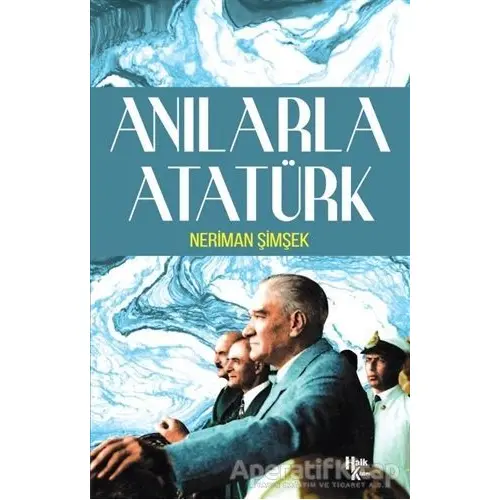 Anılarla Atatürk - Neriman Şimşek - Halk Kitabevi