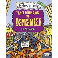 Yaşlı Dünyamız ve Depremler - Anita Ganeri - Eğlenceli Bilgi Yayınları