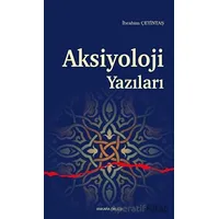 Aksiyoloji Yazıları - İbrahim Çetintaş - Ankara Okulu Yayınları