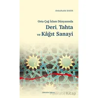 Orta Çağ İslam Dünyasında Deri, Tahta ve Kağıt Sanayi - Abdulhalik Bakır - Ankara Okulu Yayınları