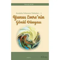 Anadolu İrfanının Yıldızları – 1 Yunus Emre’nin Gönül Dünyası