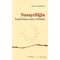 Nusayriliğin Teşekkül Süreci, İnanç ve Ritüelleri - Ahmet Bağlıoğlu - Ankara Okulu Yayınları