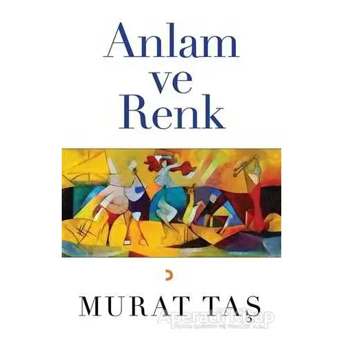 Anlam ve Renk - Murat Taş - Cinius Yayınları