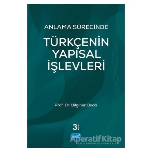 Anlama Sürecinde Türkçenin Yapısal İşlevleri - Bilginer Onan - Nobel Akademik Yayıncılık