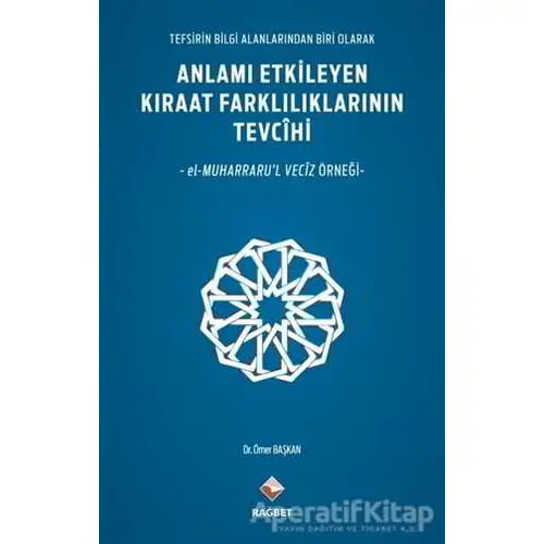 Anlamı Etkileyen Kıraat Farklılıklarının Tevcihi - Ömer Başkan - Rağbet Yayınları