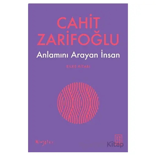 Anlamını Arayan İnsan - Rilke Kitabı - Cahit Zarifoğlu - Ketebe Yayınları