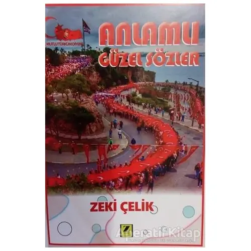 Anlamlı Güzel Sözler - Zeki Çelik - Zinde Yayıncılık