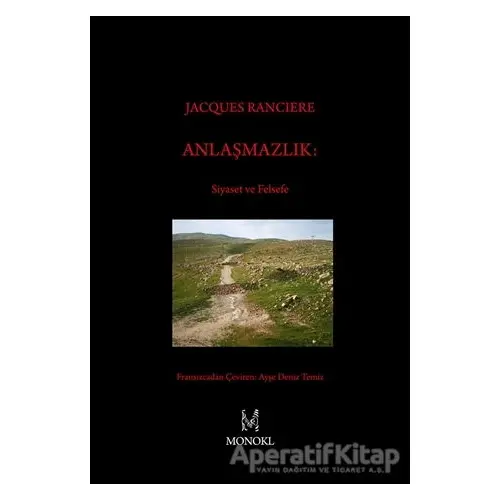 Anlaşmazlık: Siyaset ve Felsefe - Jacques Ranciere - MonoKL