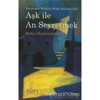 Aşk ile An Seyretmek - Belkıs İbrahimhakkıoğlu - Sufi Kitap