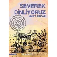 Severek Dinliyoruz - Nihat Sırdar - İnkılap Kitabevi