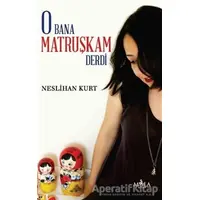 O Bana Matruşkam Derdi - Neslihan Kurt - Mola Kitap