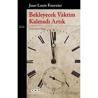 Bekleyecek Vaktim Kalmadı Artık - Jean Louis Fournier - Yapı Kredi Yayınları