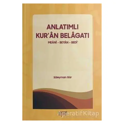 Anlatımlı Kuran Belagatı - Süleyman Gür - Rağbet Yayınları