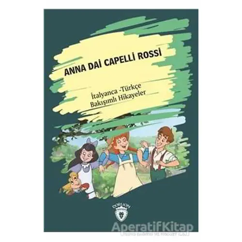 Anna Dai Capelli Rossi (Yeşilin Kızı Anne) İtalyanca Türkçe Bakışımlı Hikayeler