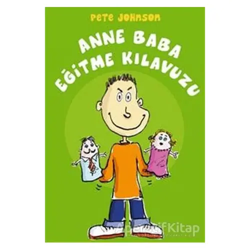 Anne Baba Eğitme Kılavuzu - Pete Johnson - Büyülü Fener Yayınları