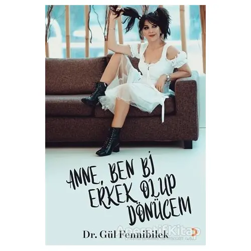 Anne, Ben Bi Erkek Olup Dönücem - Gül Fennibilek - Cinius Yayınları