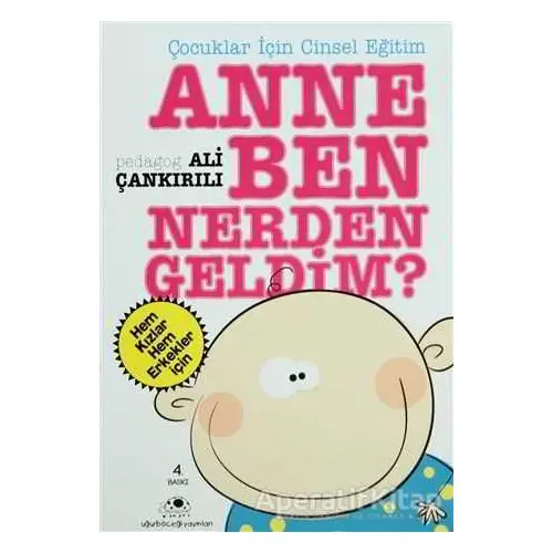 Anne Ben Nerden Geldim? - Ali Çankırılı - Uğurböceği Yayınları