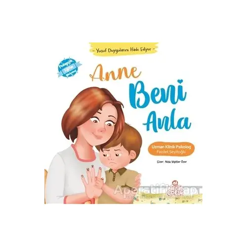 Anne Beni Anla - Yusuf Duygularını İfade Ediyor - Fazilet Seyitoğlu - Nesil Çocuk Yayınları