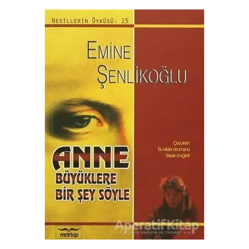 Anne Büyüklere Bir Şey Söyle - Emine Şenlikoğlu - Mektup Yayınları