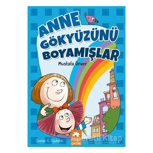 Anne Gökyüzünü Boyamışlar - Mustafa Ünver - Eksik Parça Yayınları