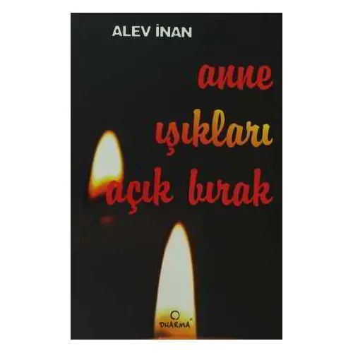 Anne Işıkları Açık Bırak - Alev İnan - Dharma Yayınları