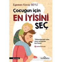 Çocuğun İçin En İyisini Seç - Egemen Koray Beyli - Yediveren Yayınları