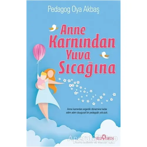 Anne Karnından Yuva Sıcağına - Oya Akbaş - Yediveren Yayınları