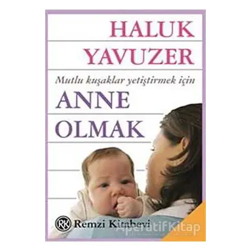 Anne Olmak - Haluk Yavuzer - Remzi Kitabevi