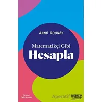 Matematikçi Gibi Hesapla - Anne Rooney - İlksatır Yayınevi