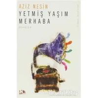 Yetmiş Yaşım Merhaba - Aziz Nesin - Nesin Yayınevi