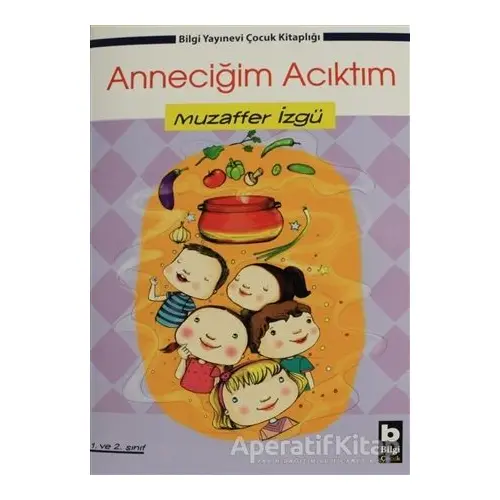 Anneciğim Acıktım - Muzaffer İzgü - Bilgi Yayınevi